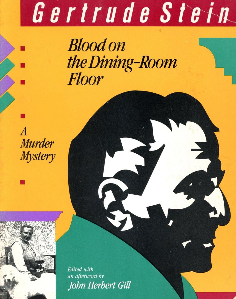 Item #2850 Blood on the Dining-Room Floor: A Murder Mystery. Gertrude STEIN, John Herbert Gill, and Afterword.