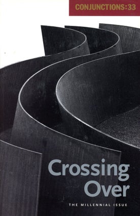 Item #2910 Conjunctions: 33–Crossing Over: The Milennial Issue. Bradford MORROW