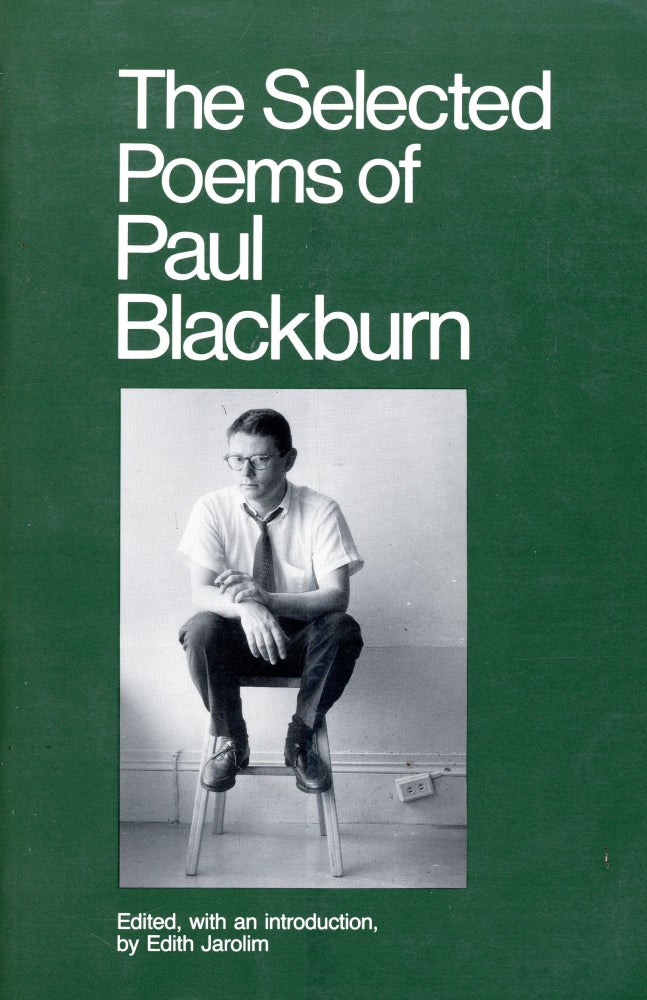 Item #2911 The Selected Poems of Paul Blackburn. Paul BLACKBURN, Edith Jarolim, and Introduction.