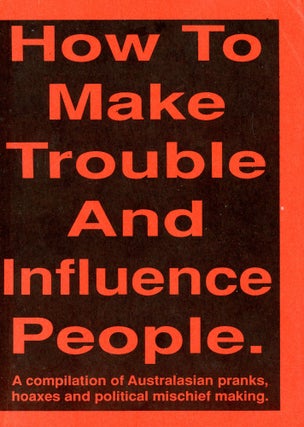 Item #2925 How to Make Trouble and Influence People: A Compilation of Australasian Pranks,...