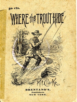 Item #2952 Where the Trout Hide. Kit CLARKE