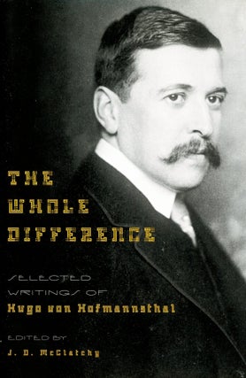 Item #2962 The Whole Difference: Selected Writings of Hugo von Hofmannsthal. Hugo von...