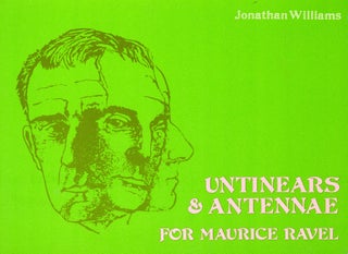 Item #3017 Untinears & Antennae for Maurice Ravel. Jonathan WILLIAMS