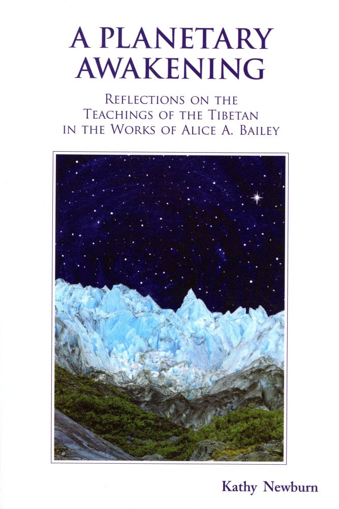 Item #3035 A Planetary Awakening: Reflections on the Teachings of the Tibetan in the Works of Alice A. Bailey. Kathy NEWBURN.