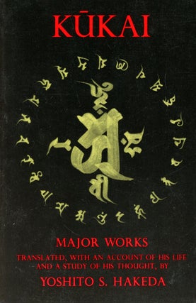 Item #3068 Kukai: Major Works–Translated, with an Account of His Life and a Study of His...