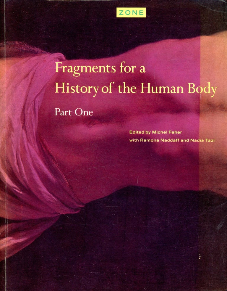Item #3111 Fragments for a History of the Human Body (Three Volume Set). Michel FEHER, Hal Foster, Jonathan Crary, Ramona Naddaff, Nadia Tazi.