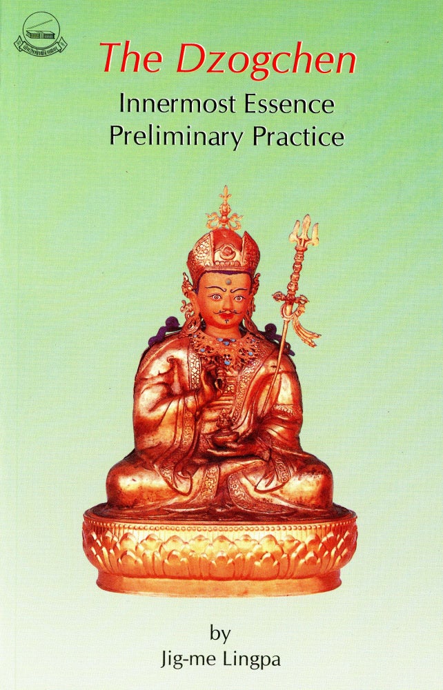 Item #3300 The Dzog-Chen: Innermost Essence Preliminary Practice. Jig-me LINGPA, Brian Beresford.