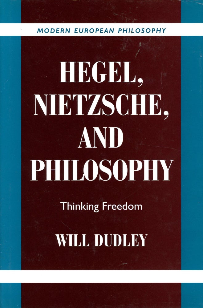 Item #3349 Hegel, Nietzsche, and Philosophy: Thinking Freedom. Will DUDLEY.