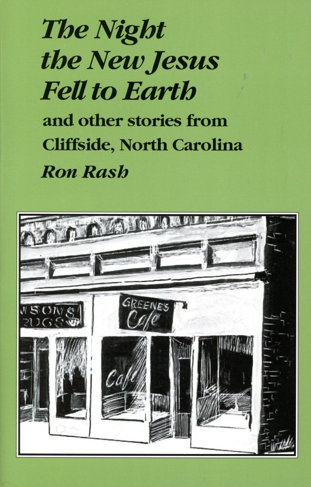 Item #3386 The Night the New Jesus Fell to Earth, and other stories from Cliffside, North Carolina. Ron RASH.