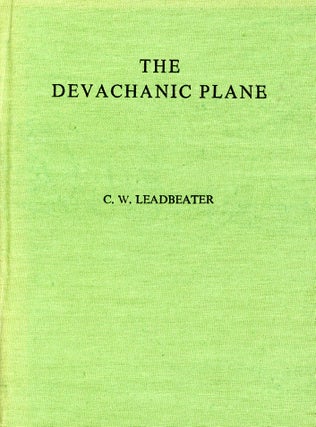 Item #3395 The Devachanic Plane, or The Heaven World: Its Characteristics and Inhabitants. C. W....