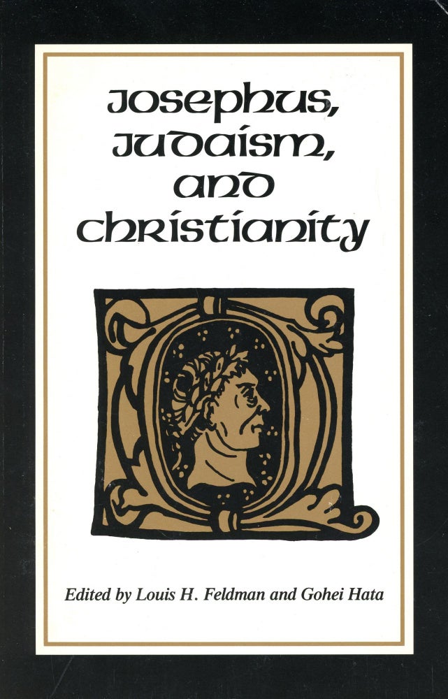 Item #3454 Josephus, Judaism, and Christianity. Louis H. FELDMAN, Gohei Hata.