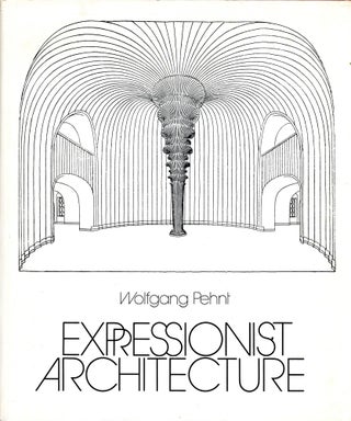 Item #3467 Expressionist Architecture. Wolfgang PEHNT