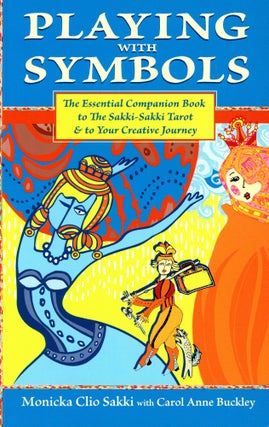 Item #3489 Playing with Symbols: The Essential Companion Book to the Sakki-Sakki Tarot & to Your...