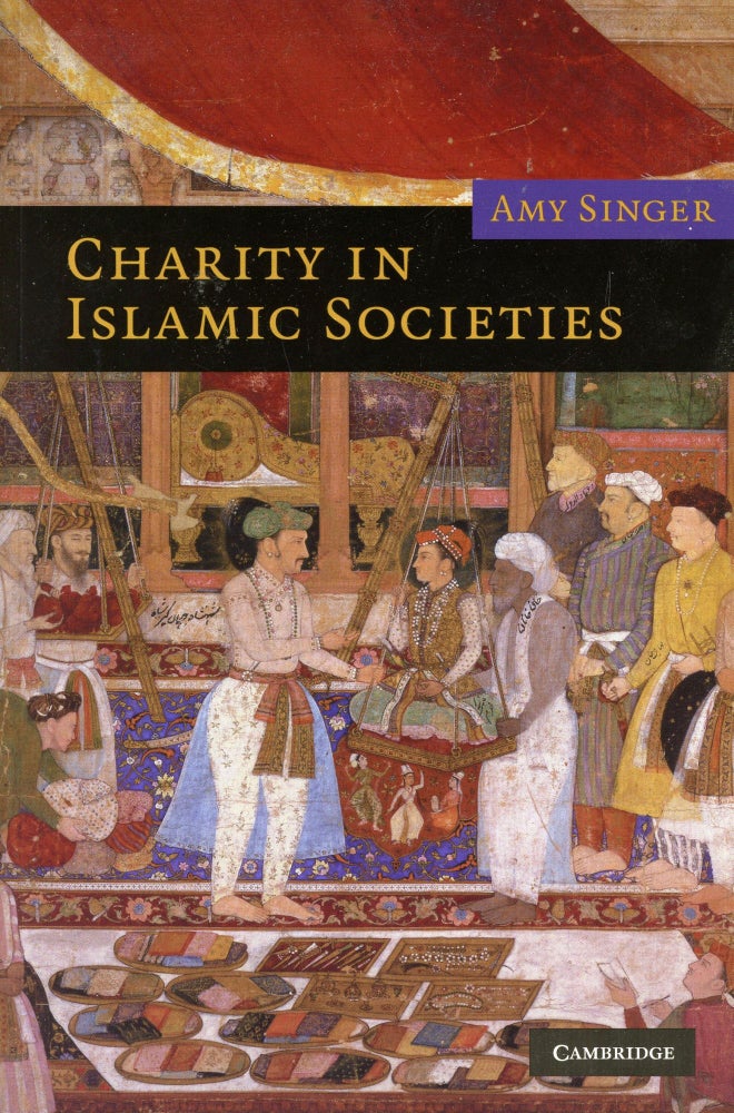 Item #3497 Charity in Islamic Societies. Amy SINGER.