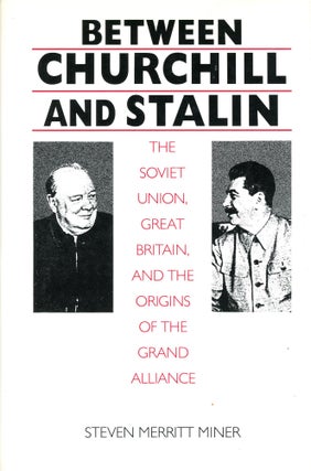 Item #3503 Between Churchill and Stalin: The Soviet Union, Great Britain, and the Origins of the...