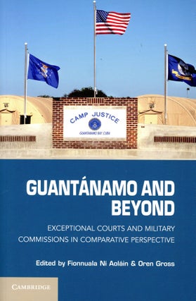 Item #3507 Guantánao and Beyond: Exceptional Courts and Military Commissions in Comparative...