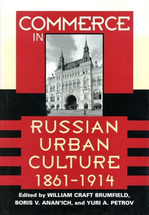 Item #3543 Commerce in Russian Urban Culture, 1861–1914. William Craft BRUMFIELD, Boris V....