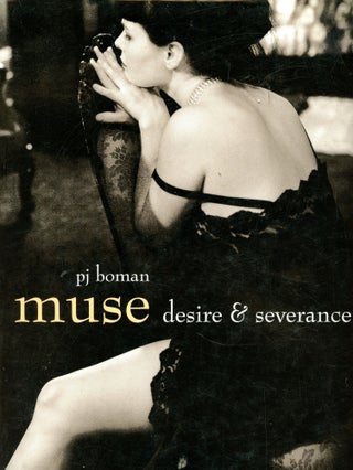 Item #3552 Muse: Desire & Severance. PJ BOMAN, Introduction Sarah Brown