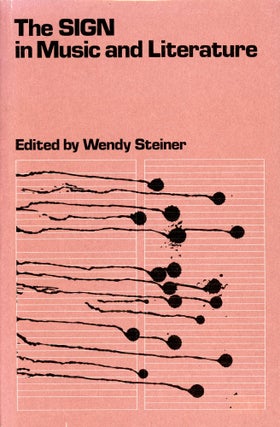 Item #3560 The Sign in Music and Literature. Wendy STEINER