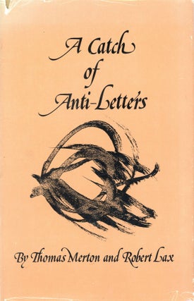 Item #360 A Catch of Anti-Letters. Thomas MERTON, Robert Lax