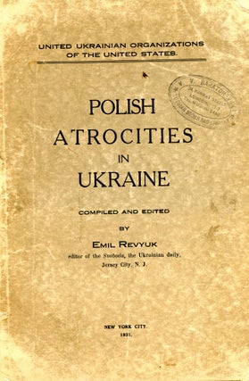 Item #3614 Polish Atrocities in Ukraine. Emil REVYUK
