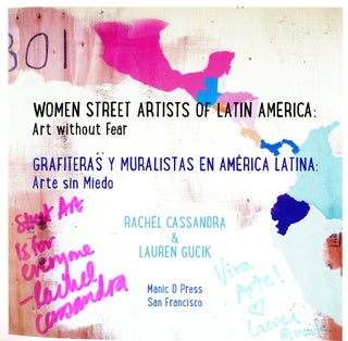 Women Street Artists of Latin America: Art Without Fear / Grafiteras y Muralistas en América Latina: Arte Sin Miedo