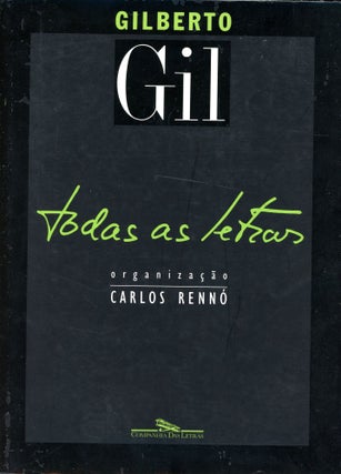 Item #3648 Gilberto Gil: Todas as Letras / Gilberto Gil: All the Letters. Gilberto GIL, Carlos Renno