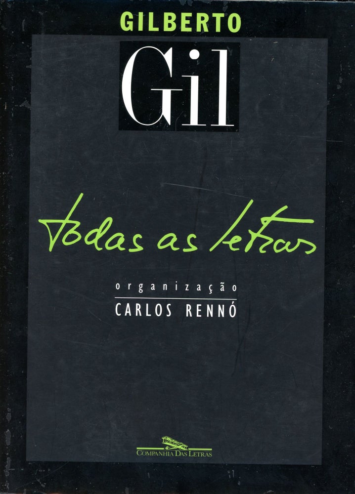 Item #3648 Gilberto Gil: Todas as Letras / Gilberto Gil: All the Letters. Gilberto GIL, Carlos Renno.