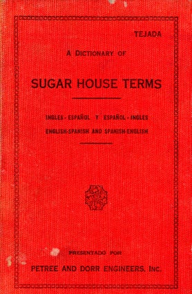 Item #3680 A Spanish-English and English-Spanish Dictionary of Sugar House Terms. J. de D. TEJADA