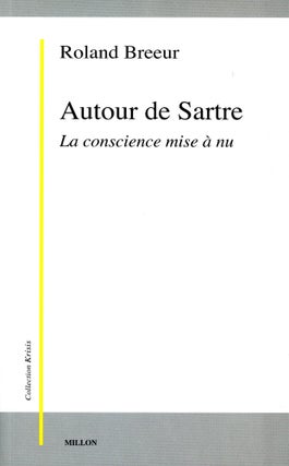 Item #3691 Autour de Sartre: La conscience mise à nu. Roland BREEUR