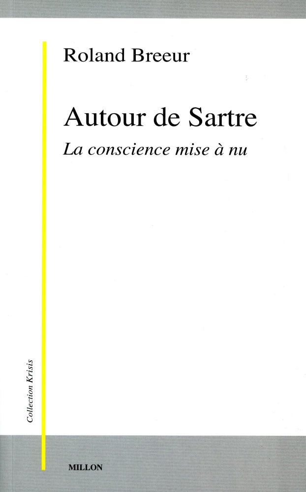 Item #3691 Autour de Sartre: La conscience mise à nu. Roland BREEUR.