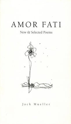 Item #3728 Amor Fati: New & Selected Poems. Jack MUELLER