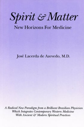 Item #3748 Spirit & Matter: New Horizons for Medicine. José LACERDA de AZEVEDO