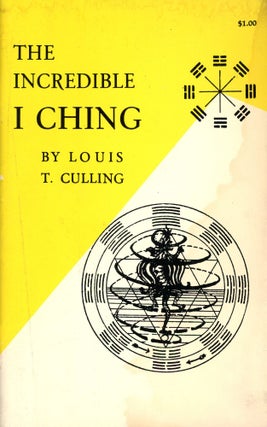 Item #3772 The Incredible I Ching. Louis T. CULLING