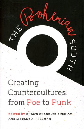 Item #3773 The Bohemian South: Creating Countercultures, from Poe to Punk. Shawn Chandler adn...
