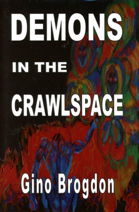 Item #3805 Demons in the Crawlspace. Gino BROGDON