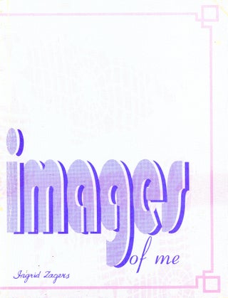 Item #3865 Images of Me. Ingrid ZAGERS, Foreword Will Johnson, Introduction Patricia Lourens,...