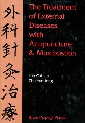 Item #3906 The Treatment of External Diseases with Acupuncture & Moxibustion. Yan CUI-LAN, Zhu...