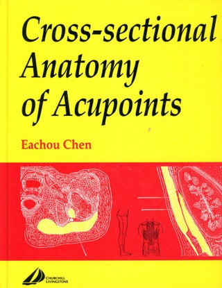 Item #3908 Cross-sectional Anatomy of Acupuncture. Eachou CHEN