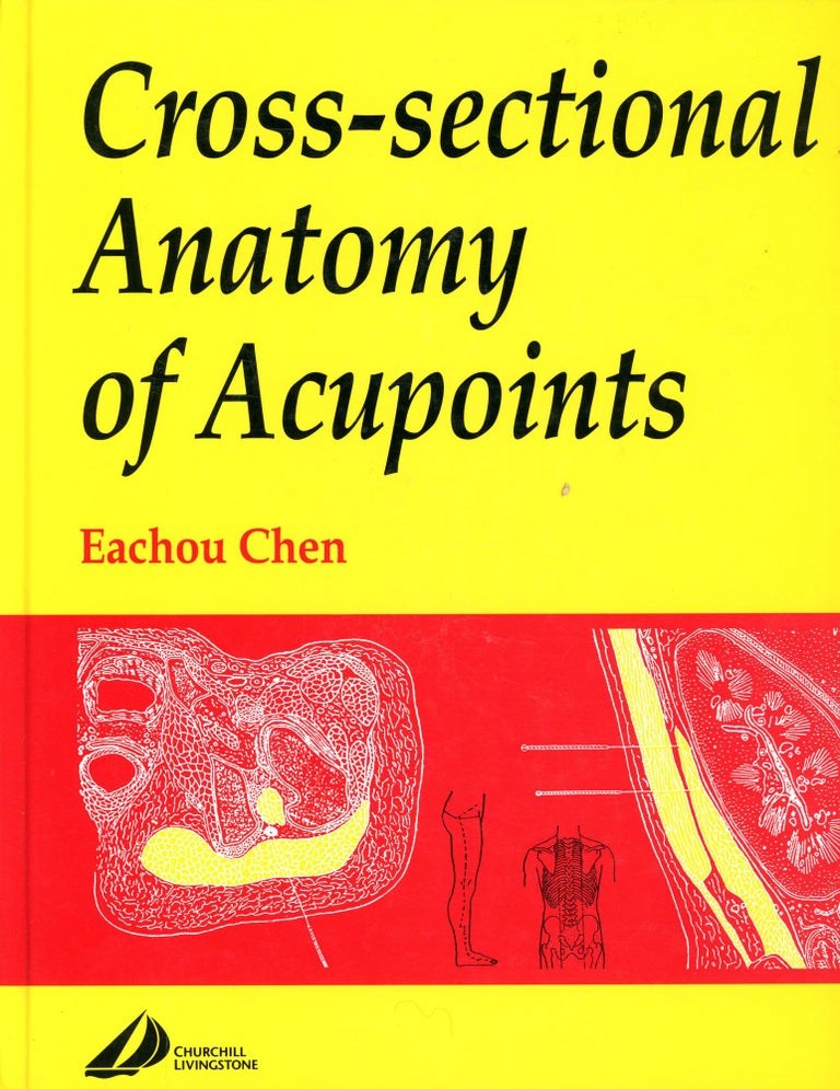 Item #3908 Cross-sectional Anatomy of Acupuncture. Eachou CHEN.