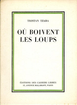 Item #3913 Où Boivent les Loups (Where the Wolves Drink). Tristan TZARA