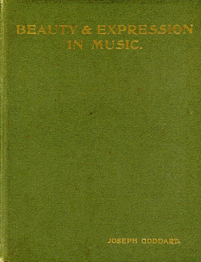 Item #3917 The Deeper Sources of the Beauty & Expression in Music. Joseph GODDARD.