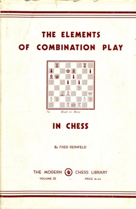 Item #3969 The Elements of Combination Play in Chess (Modern Chess Library Volume III). Fred...