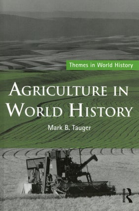 Item #3985 Agriculture in World History. Mark B. TAUGER