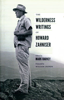 Item #4042 The Wilderness Writings of Howard Zahniser. Mark HARVEY, Foreword William Cronon