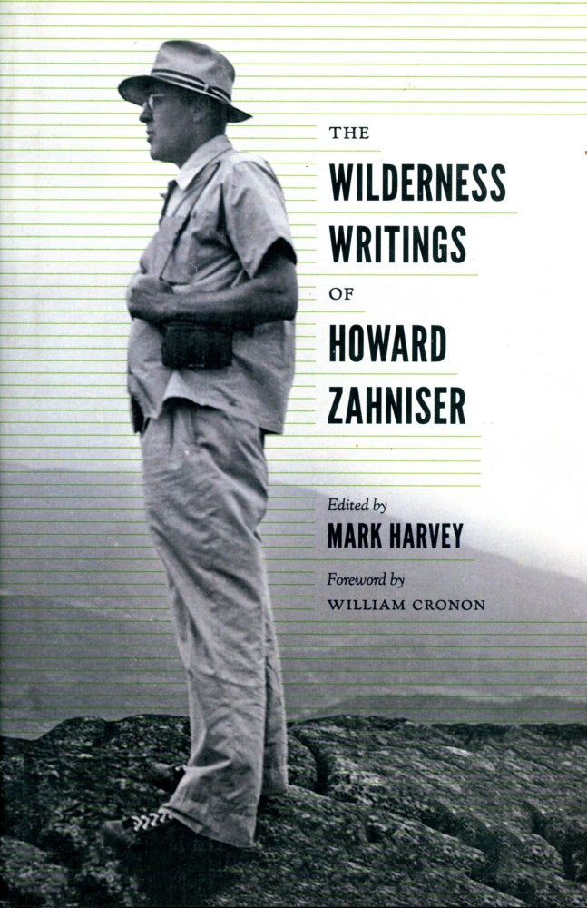 Item #4042 The Wilderness Writings of Howard Zahniser. Mark HARVEY, Foreword William Cronon.