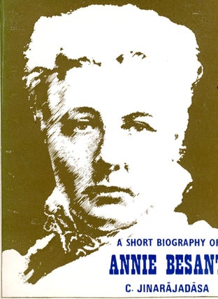 Item #4044 A Short Biography of Annie Besant. C. JINARAJADASA