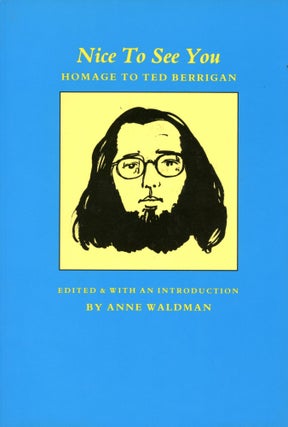 Item #4072 Nice to See You: Homage to Ted Berrigan. Anne WALDMAN, and Introduction