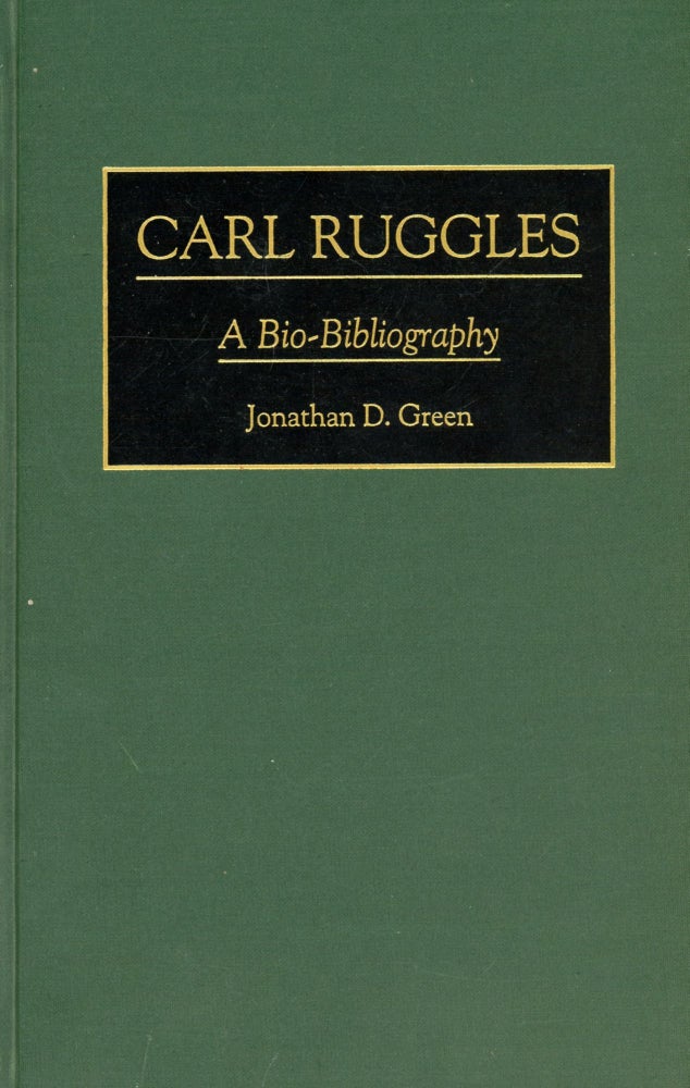 Item #4081 Carl Ruggles: A Bio-Bibliography. Jonathan D. GREEN.
