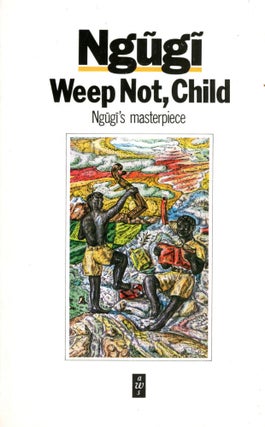 Item #4109 Weep Not, Child. Nguigi Wa THIONG'O
